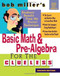 Bob Miller's Basic Math and Pre-Algebra for the Clueless, 2nd Ed. by Bob Miller, 9780071488464