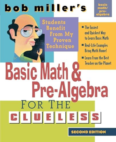 Bob Miller's Basic Math and Pre-Algebra for the Clueless, 2nd Ed. by Bob Miller, 9780071488464
