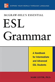 McGraw-Hill's Essential ESL Grammar (A Hnadbook for Intermediate and Advanced ESL Students) by Mark Lester, 9780071496421