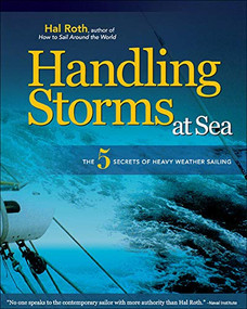 HANDLING STORMS AT SEA (The 5 Secrets of Heavy Weather Sailing) by Hal Roth, 9780071496483