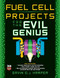 Fuel Cell Projects for the Evil Genius by Gavin D J Harper, 9780071496599