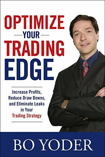 Optimize Your Trading Edge: Increase Profits, Reduce Draw-Downs, and Eliminate Leaks in Your Trading Strategy by Bo Yoder, 9780071498463