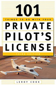 101 Things To Do After You Get Your Private Pilot's License by LeRoy Cook, 9780071422581