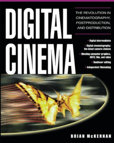 Digital Cinema (The Revolution in Cinematography, Post-Production, and Distribution) by Brian McKernan, 9780071429634