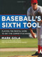 Baseball's Sixth Tool by Mark Gola, 9780071545150