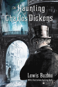 The Haunting of Charles Dickens by Lewis Buzbee, Greg Ruth, 9780312641238