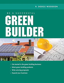 Be a Successful Green Builder by R. Dodge Woodson, 9780071592611