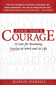 Find Your Courage (12 Acts for Becoming Fearless at Work and in Life) by Margie Warrell, 9780071605373