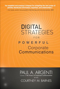 Digital Strategies for Powerful Corporate Communications by Courtney M. Barnes, Paul A Argenti, 9780071606028