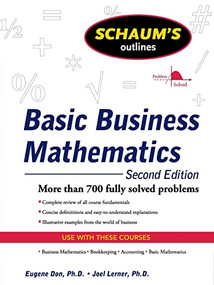 Schaum's Outline of Basic Business Mathematics, 2ed by Joel J. Lerner, Eugene Don, 9780071611589