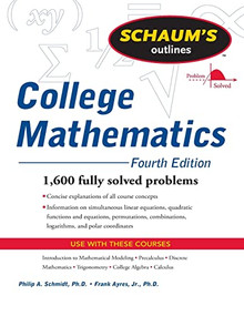 Schaum's Outline of College Mathematics, Fourth Edition by Frank Ayres, Philip Schmidt, 9780071626477