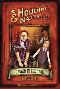 Danger in the Dark (A Houdini & Nate Mystery) by Tom Lalicki, 9780312602147