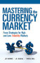 Mastering the Currency Market: Forex Strategies for High and Low Volatility Markets by Al Gaskill, Teresa Bell, Jay Norris, 9780071634847