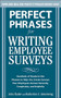 Perfect Phrases for Writing Employee Surveys (Hundreds of Ready-to-Use Phrases to Help You Create Surveys Your Employees Answer Honestly, Complete) by John Kador, Katherine Armstrong, 9780071664011