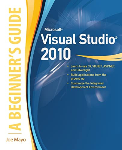 Microsoft Visual Studio 2010: A Beginner's Guide by Joe Mayo, 9780071668958