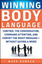 Winning Body Language (Control the Conversation, Command Attention, and Convey the Right Message without Saying a Word) by Mark Bowden, 9780071700573