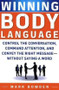 Winning Body Language (Control the Conversation, Command Attention, and Convey the Right Message without Saying a Word) by Mark Bowden, 9780071700573