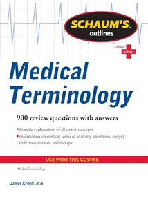 Schaum's Outline of Medical Terminology by Jim Keogh, 9780071736527