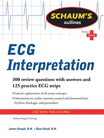 Schaum's Outline of ECG Interpretation by Jim Keogh, Dana Reed, 9780071736480