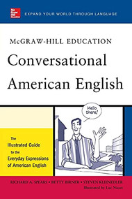 McGraw-Hill's Conversational American English (The Illustrated Guide to Everyday Expressions of American English) by Richard A. Spears, Luc Nisset, Betty J. Birner, Steven Racek Kleinedler, 9780071741316