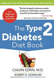 The Type 2 Diabetes Diet Book, Fourth Edition by Robert E. Kowalski, Calvin Ezrin, 9780071745260