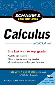 Schaum's Easy Outline of Calculus, Second Edition by Frank Ayres, Elliott Mendelson, 9780071745826