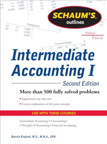 Schaums Outline of Intermediate Accounting I, Second Edition by Baruch Englard, 9780071756068