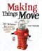 Making Things Move DIY Mechanisms for Inventors, Hobbyists, and Artists by Dustyn Roberts, 9780071741675