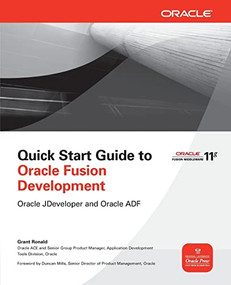 Quick Start Guide to Oracle Fusion Development (Oracle JDeveloper and Oracle ADF) by Grant Ronald, 9780071744287