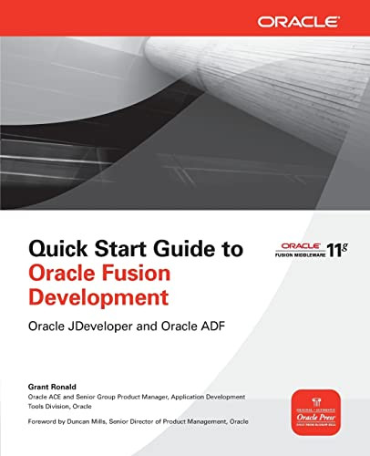 Quick Start Guide to Oracle Fusion Development (Oracle JDeveloper and Oracle ADF) by Grant Ronald, 9780071744287