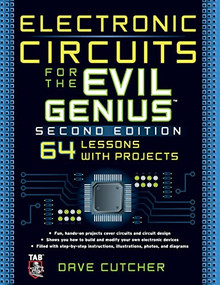 Electronic Circuits for the Evil Genius 2/E by Dave Cutcher, 9780071744126