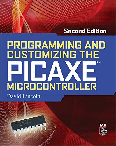 Programming and Customizing the PICAXE Microcontroller 2/E by David Lincoln, 9780071745543