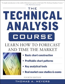 The Technical Analysis Course, Fourth Edition: Learn How to Forecast and Time the Market by Thomas Meyers, 9780071749022