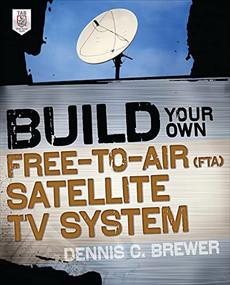 Build Your Own Free-to-Air (FTA) Satellite TV System by Dennis C. Brewer, 9780071775151