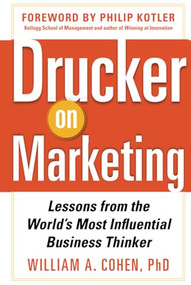 Drucker on Marketing: Lessons from the World's Most Influential Business Thinker by William Cohen, 9780071778626