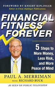 Financial Fitness Forever:  5 Steps to More Money, Less Risk, and More Peace of Mind by Paul Merriman, Richard Buck, 9780071786980