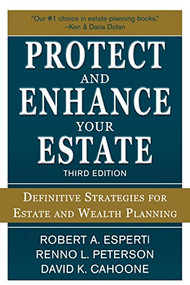 Protect and Enhance Your Estate: Definitive Strategies for Estate and Wealth Planning 3/E by Robert A. Esperti, Renno L. Peterson, 9780071787895