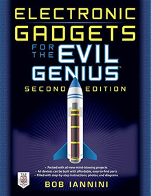 Electronic Gadgets for the Evil Genius (21 New Do-It-Yourself Projects) by Robert E. Iannini, 9780071790598