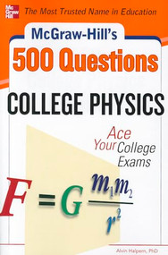 McGraw-Hill's 500 College Physics Questions (Ace Your College Exams) by Alvin Halpern, 9780071789820