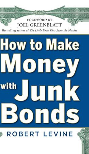 How to Make Money with Junk Bonds by Robert Levine, 9780071793810