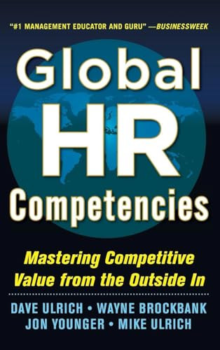 Global HR Competencies: Mastering Competitive Value from the Outside-In by Dave Ulrich, Jon Younger, Wayne Brockbank, Mike Ulrich, 9780071802680