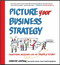 Picture Your Business Strategy: Transform Decisions with the Power of Visuals by Christine Chopyak, 9780071815024