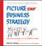 Picture Your Business Strategy: Transform Decisions with the Power of Visuals by Christine Chopyak, 9780071815024