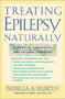 Treating Epilepsy Naturally (A Guide to Alternative and Adjunct Therapies) by Patricia A. Murphy, 9780658013799