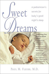 Sweet Dreams (A Pediatrician's Secrets for Baby's Good Night's Sleep) by Paul Fleiss, 9780737304947
