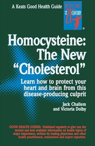 Homocysteine: The New Cholesterol by Jack Challem, Victoria Dolby, 9780879837228