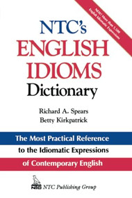 NTC's English Idioms Dictionary by Betty Kirkpatrick, Richard A. Spears, 9780844254791