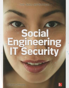 Social Engineering in IT Security: Tools, Tactics, and Techniques by Sharon Conheady, 9780071818469