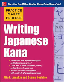 Practice Makes Perfect Writing Japanese Kana by Rita Lampkin, 9780071827980