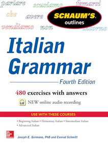 Schaum's Outline of Italian Grammar, 4th Edition by Joseph Germano, Conrad J. Schmitt, 9780071823609